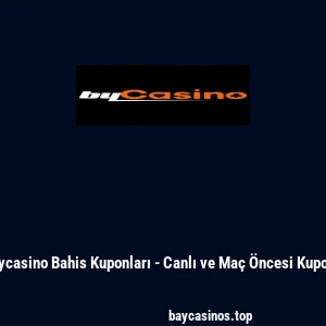 Bycasino Bahis Kuponları - Canlı ve Maç Öncesi Kupon