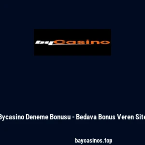 Bycasino Deneme Bonusu - Bedava Bonus Veren Site