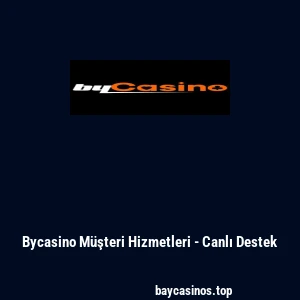 Bycasino Müşteri Hizmetleri - Canlı Destek