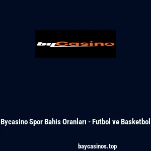 Bycasino Spor Bahis Oranları - Futbol ve Basketbol