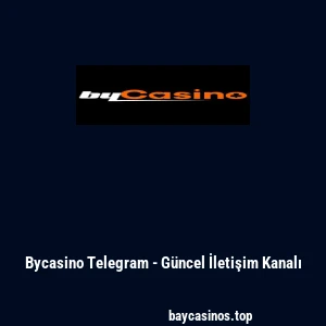 Bycasino Telegram - Güncel İletişim Kanalı